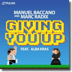 Cover: Manuel Baccano & Marc Radix feat. Alba Kras - Giving You Up