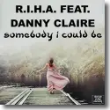 Cover:  R.I.H.A. feat. Danny Claire - Somebody I Could Be
