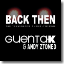 Cover: Guenta K & Andy Ztoned - Back Then (Terminator Theme) T 2k1 Remix
