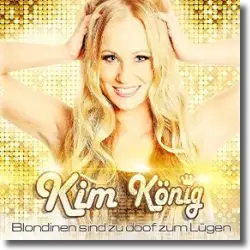 Cover: Kim Knig - Blondinen sind zu doof zum Lgen