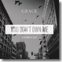 Cover: Grace feat. G-Eazy - You Don't Own Me