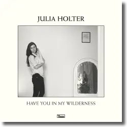 Cover: Julia Holter - Have You In My Wilderness