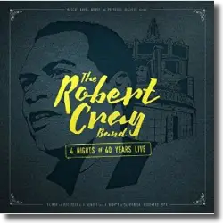 Cover: The Robert Cray Band - 4 Nights Of 40 Years Live