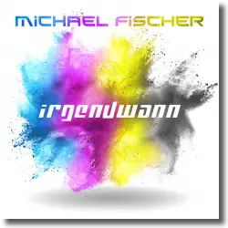 Cover: Michael Fischer - Irgendwann