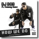 Cover: DJ Bob feat. Tommy Gunz - How We Do