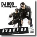 Cover:  DJ Bob feat. Tommy Gunz - How We Do
