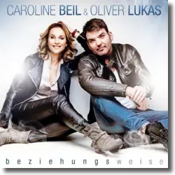 Cover: Caroline Beil & Oliver Lukas - Beziehungsweise