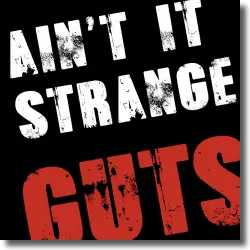 Cover: Guts - Ain't It Strange
