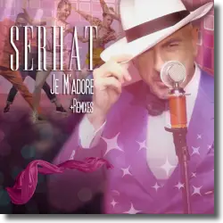 Cover: Serhat - Je M'adore