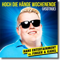 Cover: Hans Entertainment vs. Finger & Kadel - Hoch die Hände Wochenende (#sotrue)