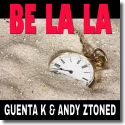 Cover: Guenta K & Andy Ztoned - Be La La