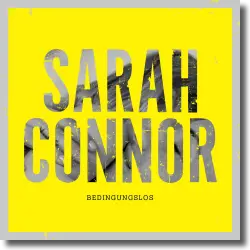 Cover: Sarah Connor - Bedingungslos