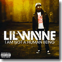 Cover:  Lil Wayne - I Am Not A Human Being