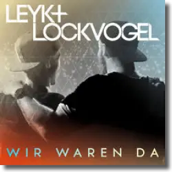 Cover: Leyk & Lockvogel - Wir waren da