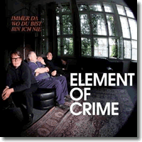 Cover: Element Of Crime - Immer da wo du bist bin ich nie