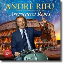 Cover: Andr Rieu - Arrivederci Roma