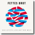 Cover:  Fettes Brot - Das letzte Lied auf der Welt