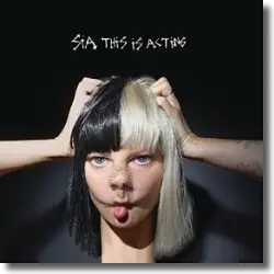 Cover: Sia - This Is Acting
