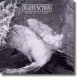 Cover: Malfunction - Fear Of Failure