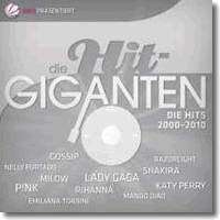 Cover: Die Hit Giganten - die Hits 2000-2010 - Various Artists