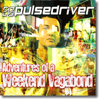 Cover: Pulsedriver - Adventures Of A Weekend Vagabond