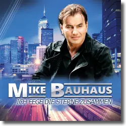Cover: Mike Bauhaus - Ich fege die Sterne zusammen