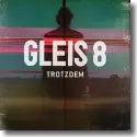 Cover:  Gleis 8 - Trotzdem
