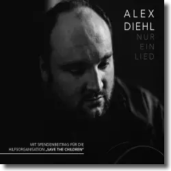 Cover: Alex Diehl - Nur ein Lied (Neue Versionen)