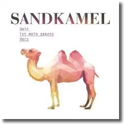 Cover: Sandkamel - Dein ist mein ganzes Herz