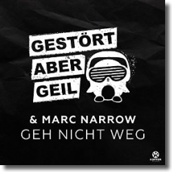 Cover: Gestrt aber GeiL & Marc Narrow - Geh nicht weg