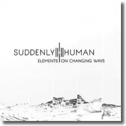 Cover: Suddenly Human - Elements On Changing Ways