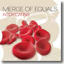 Merge Of Equals - Intoxicating