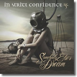 Cover: In Strict Confidence - Somebody Else's Dream