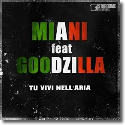 Cover: Miani feat. Goodzilla - Tu Vivi Nell' Aria