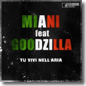 Cover: Miani feat. Goodzilla - Tu Vivi Nell' Aria