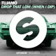 Cover: Tujamo - Drop That Low (When I Dip)