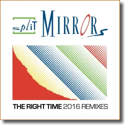Cover: Split Mirrors - The Right Time 2016 (Remixes)
