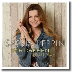 Cover: Saskia Leppin - Wir drehen heut' auf