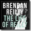 Cover:  Brendan Reilly - The Life Of Reilly