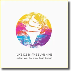 Cover: Adam van Hammer feat. Keirah - Like Ice In The Sunshine Remixes 2016