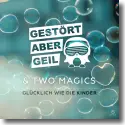 Cover:  Gestrt aber GeiL & Two Magics - Glcklich wie die Kinder