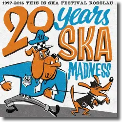 Cover: Various Artists - 20 Years Ska Madness (This Is Ska Festival)