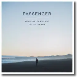 Cover: Passenger - Young As The Morning Old As The Sea