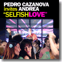 Cover:  Pedro Cazanova invites Andrea - Selfish Love