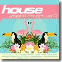 Cover:  House: Tropical Sounds Vol. 2 - Various Artists