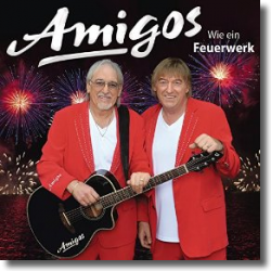Cover: Amigos - Wie ein Feuerwerk