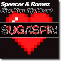Cover: Spencer & Romez - Give You My Heart