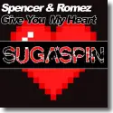Cover:  Spencer & Romez - Give You My Heart