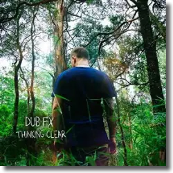 Cover: Dub FX - Thinking Clear