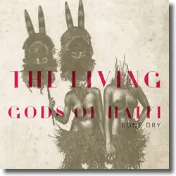 Cover: The Living Gods Of Haiti - Bone Dry